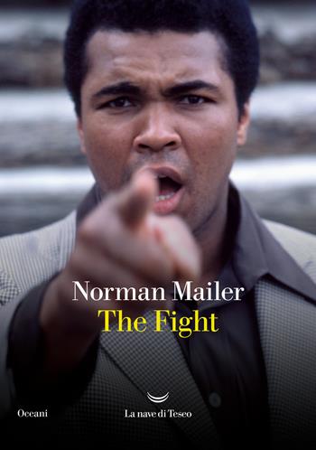 The fight. Ediz. italiana - Norman Mailer - Libro La nave di Teseo 2022, Oceani | Libraccio.it