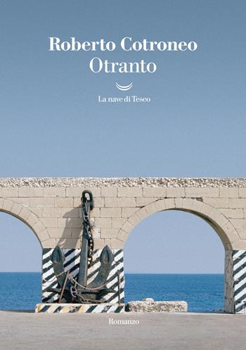 Otranto - Roberto Cotroneo - Libro La nave di Teseo 2022, I grandi delfini | Libraccio.it