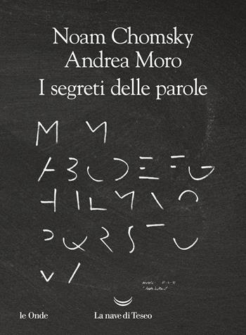 I segreti delle parole - Noam Chomsky, Andrea Moro - Libro La nave di Teseo 2022, Le onde | Libraccio.it