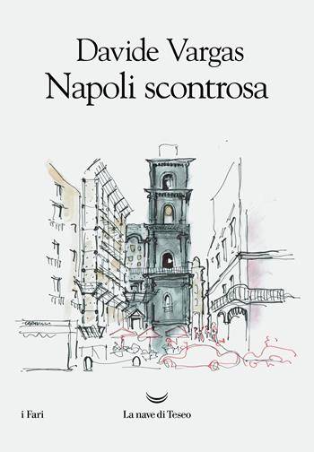 Napoli scontrosa - Davide Vargas - Libro La nave di Teseo 2022, I fari | Libraccio.it