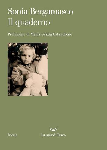 Il quaderno - Sonia Bergamasco - Libro La nave di Teseo 2022, Poesia | Libraccio.it