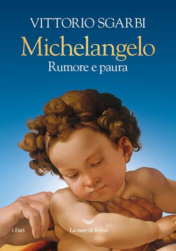 Michelangelo. Rumore e paura. Ediz. a colori - Vittorio Sgarbi - Libro La nave di Teseo 2023, I fari | Libraccio.it