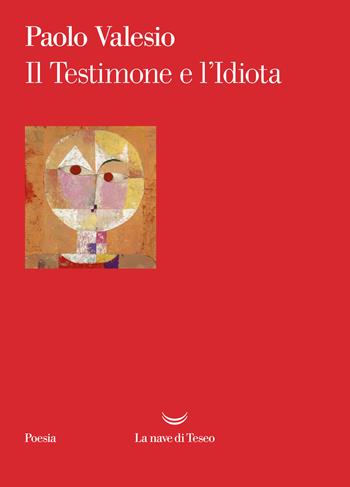 Il Testimone e l'Idiota - Paolo Valesio - Libro La nave di Teseo 2022, I venti | Libraccio.it
