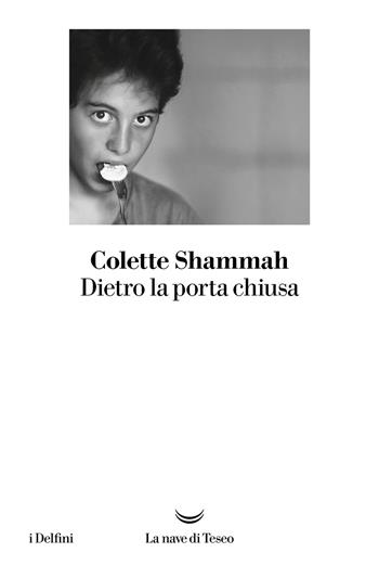 Dietro la porta chiusa - Colette Shammah - Libro La nave di Teseo 2022, I delfini | Libraccio.it