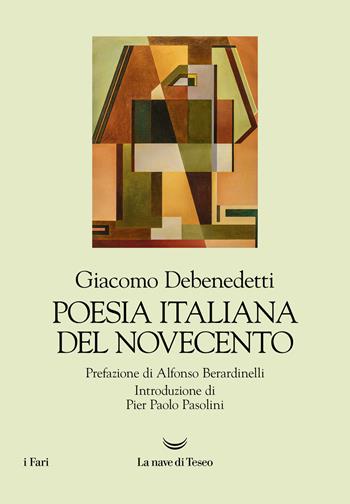 Poesia italiana del Novecento - Giacomo Debenedetti - Libro La nave di Teseo 2022, I fari | Libraccio.it