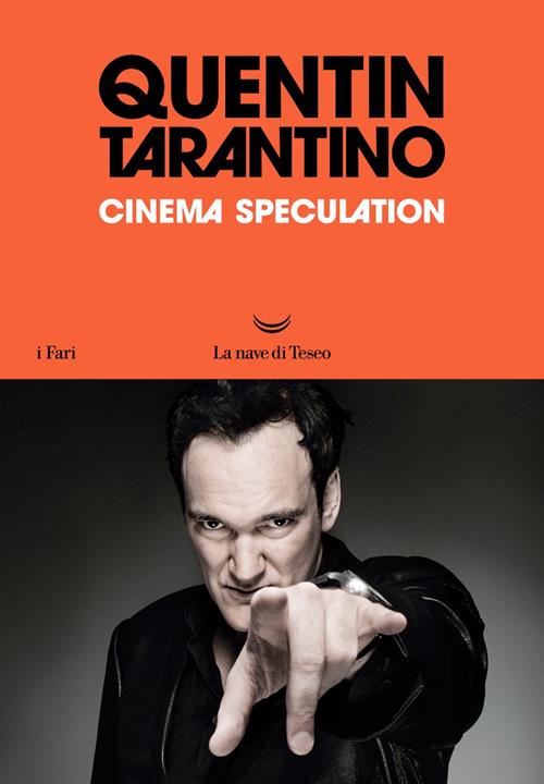 Cinema speculation. Ediz. italiana - Quentin Tarantino - Libro La nave di  Teseo 2023, I fari