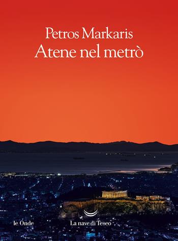 Atene nel metrò - Petros Markaris - Libro La nave di Teseo 2023, Le onde | Libraccio.it