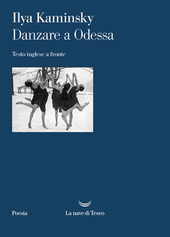 Danzare a Odessa - Ilya Kaminsky - Libro La nave di Teseo 2023, I venti | Libraccio.it