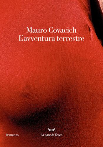 L'avventura terrestre - Mauro Covacich - Libro La nave di Teseo 2023, Oceani | Libraccio.it