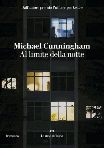 Al limite della notte - Michael Cunningham - Libro La nave di Teseo 2023, I grandi delfini | Libraccio.it