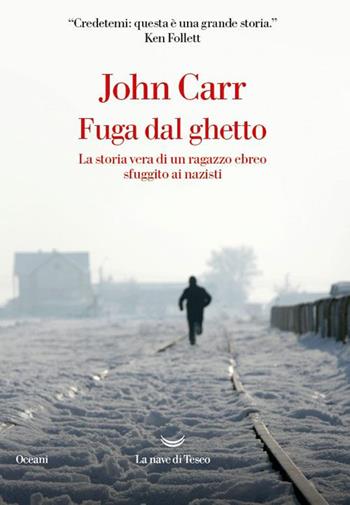 Fuga dal ghetto. La storia vera di un ragazzo ebreo sfuggito ai nazisti - John D. Carr - Libro La nave di Teseo 2023, Oceani | Libraccio.it