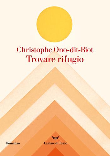 Trovare rifugio - Christophe Ono-Dit-Biot - Libro La nave di Teseo 2023, Oceani | Libraccio.it