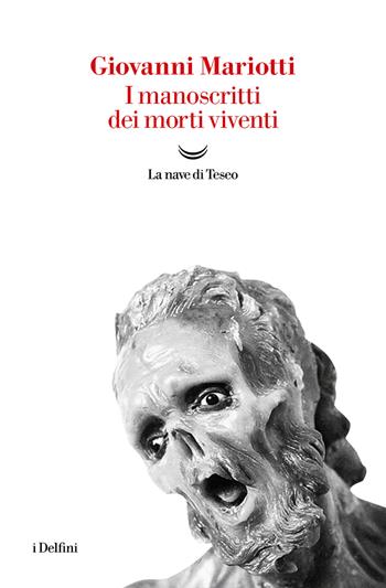 I manoscritti dei morti viventi - Giovanni Mariotti - Libro La nave di Teseo 2023, I delfini | Libraccio.it