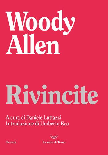 Rivincite - Woody Allen - Libro La nave di Teseo 2023, Oceani | Libraccio.it