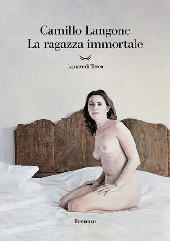 La ragazza immortale - Camillo Langone - Libro La nave di Teseo 2023, Oceani | Libraccio.it