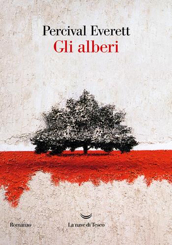 Gli alberi - Percival Everett - Libro La nave di Teseo 2023, Oceani | Libraccio.it