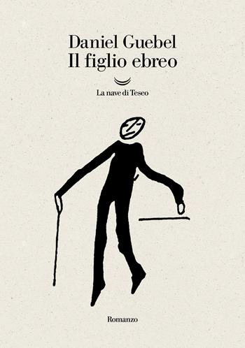 Il figlio ebreo - Daniel Guebel - Libro La nave di Teseo 2025, Oceani | Libraccio.it