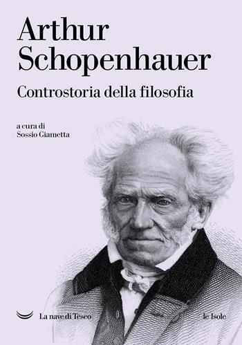 Controstoria della filosofia - Arthur Schopenhauer - Libro La nave di Teseo 2023, Le isole | Libraccio.it