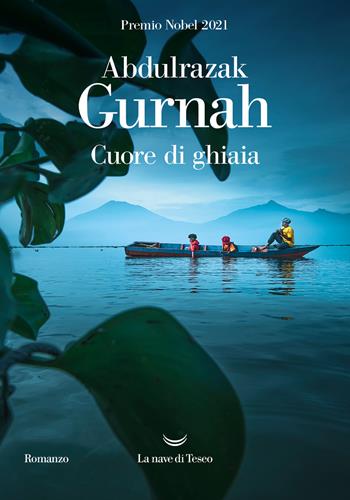 Cuore di ghiaia - Abdulrazak Gurnah - Libro La nave di Teseo 2023, Oceani | Libraccio.it