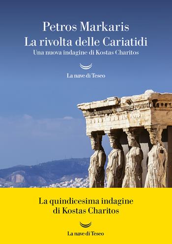 La rivolta delle Cariatidi. Una nuova indagine di Kostas Charitos - Petros Markaris - Libro La nave di Teseo 2023, Oceani | Libraccio.it