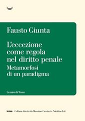 L'eccezione come regola nel diritto penale. Metamorfosi di un paradigma