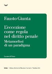 L'eccezione come regola nel diritto penale. Metamorfosi di un paradigma