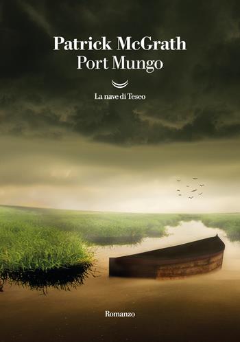 Port Mungo - Patrick McGrath - Libro La nave di Teseo 2023, I grandi delfini | Libraccio.it