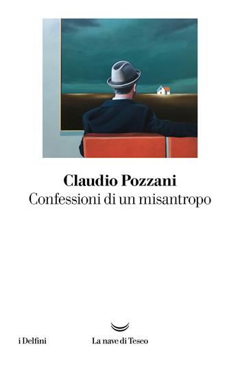 Confessioni di un misantropo - Claudio Pozzani - Libro La nave di Teseo 2023, I delfini | Libraccio.it