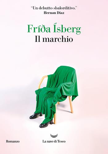 Il marchio - Frída Ísberg - Libro La nave di Teseo 2024, Oceani | Libraccio.it