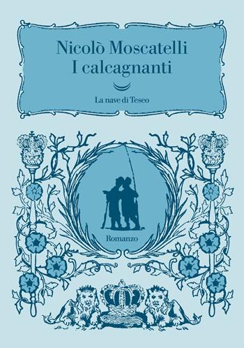 I calcagnanti - Nicolò Moscatelli - Libro La nave di Teseo 2023, Oceani | Libraccio.it
