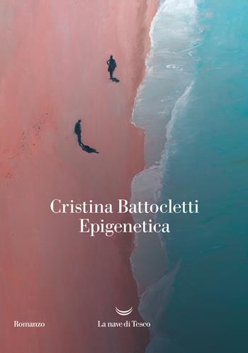 Epigenetica - Cristina Battocletti - Libro La nave di Teseo 2023, Oceani | Libraccio.it
