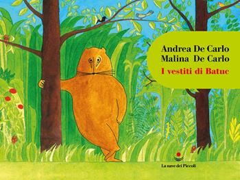 I vestiti di Batuc - Andrea De Carlo, Malina De Carlo - Libro La nave di Teseo 2023, La nave dei Piccoli | Libraccio.it