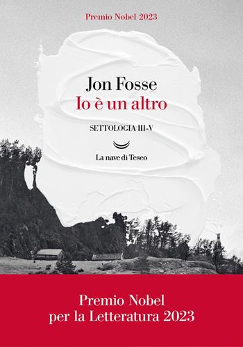 Io è un altro. Settologia. Vol. 3-5 - Jon Fosse - Libro La nave di Teseo 2023, Oceani | Libraccio.it