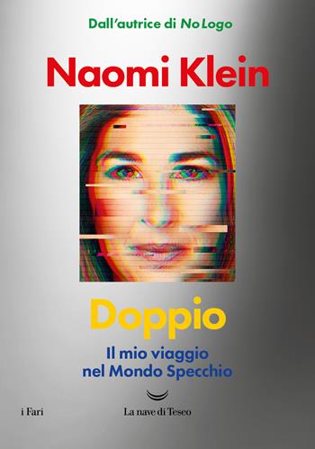 Doppio. Il mio viaggio nel mondo specchio - Naomi Klein - Libro La nave di Teseo 2023, I fari | Libraccio.it