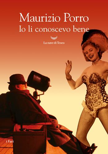 Io li conoscevo bene - Maurizio Porro - Libro La nave di Teseo 2023, I fari | Libraccio.it