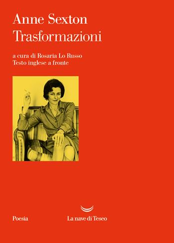 Trasformazioni. Testo inglese a fronte - Anne Sexton - Libro La nave di Teseo 2023, I venti | Libraccio.it