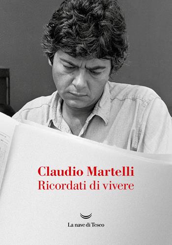 Ricordati di vivere - Claudio Martelli - Libro La nave di Teseo 2023, I grandi delfini | Libraccio.it