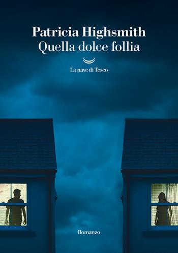 Quella dolce follia - Patricia Highsmith - Libro La nave di Teseo 2023, I grandi delfini | Libraccio.it