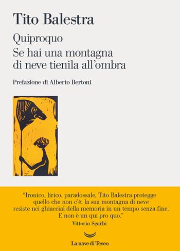 Quiproquo-Se hai una montagna di neve tienila all'ombra - Tito Balestra - Libro La nave di Teseo 2023, I venti | Libraccio.it