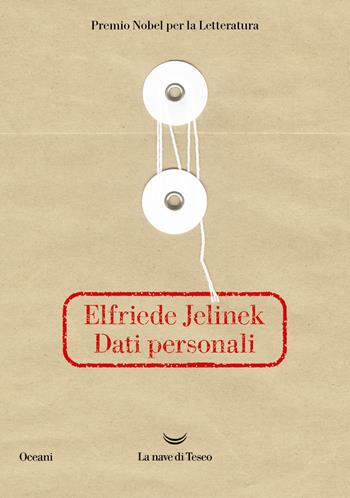 Dati personali - Elfriede Jelinek - Libro La nave di Teseo 2023, Oceani | Libraccio.it