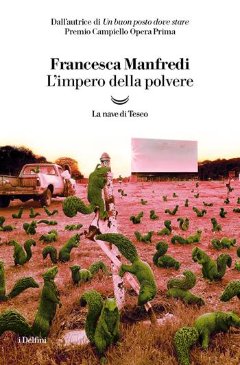 L'impero della polvere - Francesca Manfredi - Libro La nave di Teseo 2023, I delfini | Libraccio.it