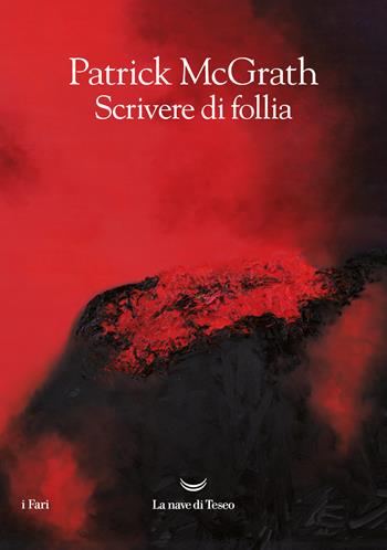 Scrivere di follia - Patrick McGrath - Libro La nave di Teseo 2023, I fari | Libraccio.it