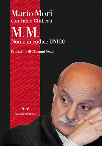 M.M. Nome in codice Unico - Mario Mori, Fabio Ghiberti - Libro La nave di Teseo 2023, Le polene | Libraccio.it