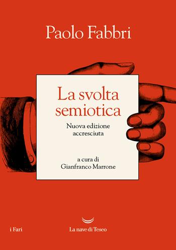 La svolta semiotica. Nuova ediz. - Paolo Fabbri - Libro La nave di Teseo 2023, I fari | Libraccio.it