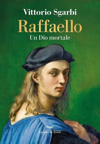 Raffaello. Un Dio mortale - Vittorio Sgarbi - Libro La nave di Teseo 2023, I grandi delfini | Libraccio.it