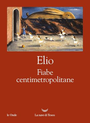 Fiabe centimetropolitane - Elio - Libro La nave di Teseo 2023, Le onde | Libraccio.it