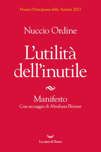 L'utilità dell'inutile. Manifesto - Nuccio Ordine - Libro La nave di Teseo 2023, Le onde | Libraccio.it