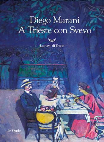 A Trieste con Svevo - Diego Marani - Libro La nave di Teseo 2023, Le onde | Libraccio.it