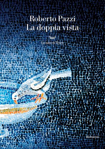 La doppia vista - Roberto Pazzi - Libro La nave di Teseo 2023, Oceani | Libraccio.it