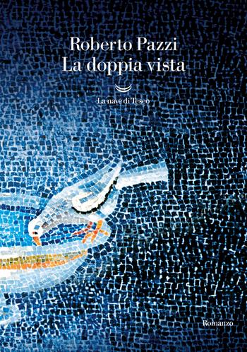 La doppia vista - Roberto Pazzi - Libro La nave di Teseo 2023, Oceani | Libraccio.it